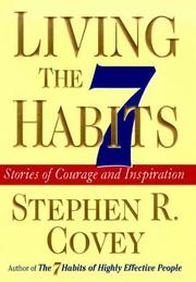 Living the 7 Habits Stories of Courage and Inspiration