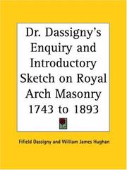 Dr. Dassigny's Enquiry and Introductory Sketch on Royal Arch Masonry 1743 to 1893