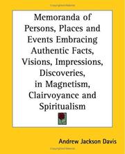 Memoranda Of Persons, Places And Events Embracing Authentic Facts, Visions, Impressions, Discoveries, In Magnetism, Clairvoyance And Spiritualism