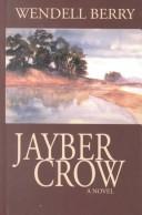 Jayber Crow : the life story of Jayber Crow, barber, of the Port William membership, as written by himself