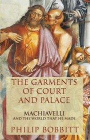 The Garments Of Court And Palace Machiavelli And The World That He Made