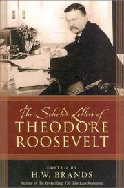 The selected letters of Theodore Roosevelt