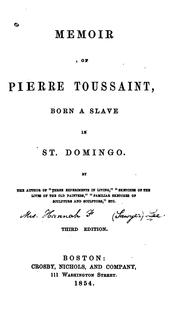 Memoir of Pierre Toussaint, born a slave in St. Domingo