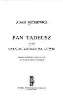 Pan Tadeusz, or, The last foray in Lithuania : a tale of the gentry in the years 1811 and 1812