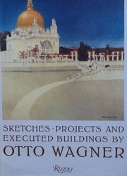Sketches, projects and executed buildings by Otto Wagner