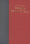 Lectures on the French revolution