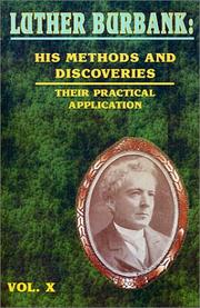 Luther Burbank: His Methods and Discoveries and Their Practical Application (Luther Burbank: His Methods and Discoveries)