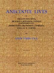 Anecdote Lives of William Hogarth, Sir Joshua Reynolds, Thomas Gainsborough, Henry Fuseli, Sir Thomas Lawrence and J.M.W.Turner