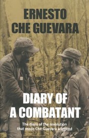 Diary of a Combatant From the Sierra Maestra to Santa Clara Cuba