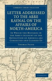 Letter Addressed To The Abbe Raynal On The Affairs Of Northamerica In Which The Mistakes In The Abbes Account Of The Revolution Of America Are Corrected And Cleared Up