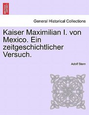 Kaiser Maximilian I Von Mexico Ein Zeitgeschichtlicher Versuch