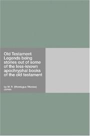 Old Testament Legends being stories out of some of the less-known apochryphal books of the old testament