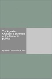 The Agrarian Crusade; a chronicle of the farmer in politics