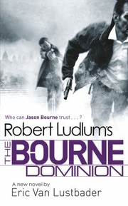 Robert Ludlums The Bourne Dominion A New Jason Bourne Novel