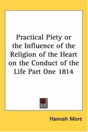 Practical Piety or the Influence of the Religion of the Heart on the Conduct of the Life Part One 1814