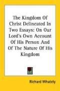 The Kingdom of Christ Delineated in Two Essays