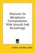 Discourse On Metaphysics Correspondence With Arnauld And Monadology