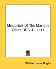 Memorials Of The Masonic Union Of A. D. 1813