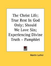 The Christ Life; True Rest In God Only; Should We Love Sin; Experiencing Divine Truth - Pamphlet