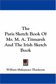 The Paris Sketch Book Of Mr. M. A. Titmarsh And The Irish Sketch Book