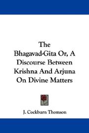 The Bhagavad-Gita Or, A Discourse Between Krishna And Arjuna On Divine Matters