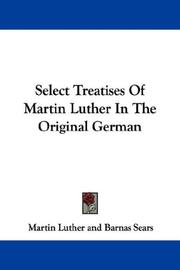 Select treatises of Martin Luther in the original German