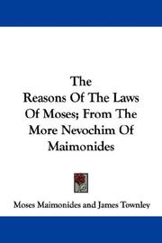 The Reasons Of The Laws Of Moses; From The More Nevochim Of Maimonides