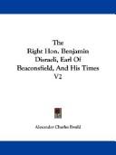 The Right Hon. Benjamin Disraeli, Earl Of Beaconsfield, And His Times V2