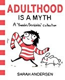 ADULTHOOD IS A MYTH A SARAH'S SCRIBBLES COLLECTION