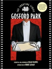 Gosford Park The Shooting Script Screenplay And Afterwood Julian Fellowes