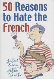 50 reasons to hate the French, or, Vive la différence