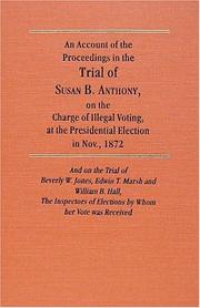 An Account of the Proceedings on the Trial of Susan B. Anthony, on the Charge of Illegal Voting, at the Presidential Election in Nov., 1872, and on th