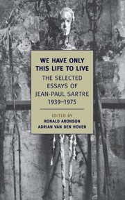 We Have Only This Life To Live Selected Essays Of Jeanpaul Sartre 19391975