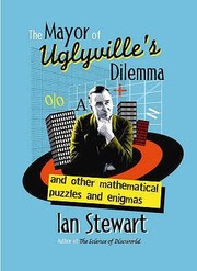 The Mayor Of Uglyvilles Dilemma And Other Mathematical Puzzles And Enigmas