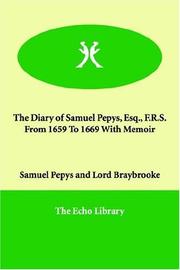 The diary of Samuel Pepys Esq. F.R.S. from 1659 to 1669 with memoir