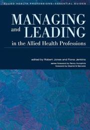 Managing and Leading in the Allied Health Professions The Essential Guide