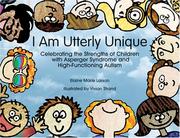 I am utterly unique: Celebrating the strengths of children with Asperger Syndrome and high-functioning autism