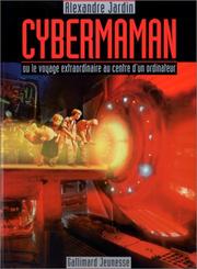 Cybermaman ou Le Voyage extraordinaire au centre d'un ordinateur