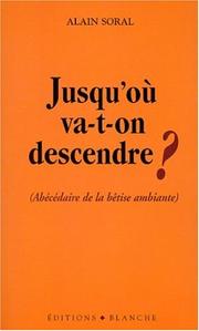 Jusqu'où va-t-on descendre ? (Abécédaire de la bêtise ambiante)