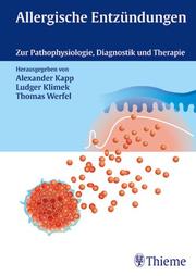 Allergische Entzündungen. Zur Pathophysiologie, Diagnostik und Therapie.