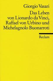Das Leben von Leonardo da Vinci Raffael von Urbino und Michelangelo Buonarroti.