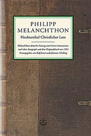 Heubtartikel Christlicher Lere: Melanchthons Deutsche Fassung Seiner Loci Theologici Nach Dem Autograph Und Dem Originaldruck Von 1553 (German Edition)