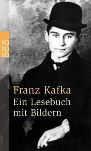 Franz Kafka. Ein Lesebuch mit Bildern