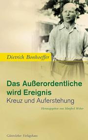 Das Außerordentliche wird Ereignis. Kreuz und Auferstehung