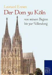 Der Dom Zu Kln Von Seinem Beginn Bis Zur Vollendung