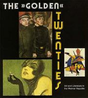Cover of: The golden twenties: art and literature in the Weimar Republic