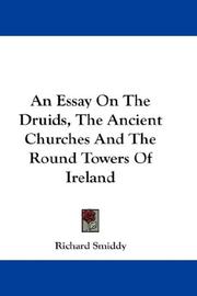 Cover of: An Essay On The Druids, The Ancient Churches And The Round Towers Of Ireland