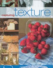 Cover of: Capturing Texture in Your Drawing and Painting