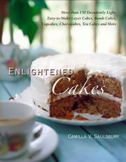 Cover of: Enlightened cakes: more than 100 decadently light layer cakes, bundt cakes, cupcakes, cheesecakes, & more---all with less fat & fewer calories