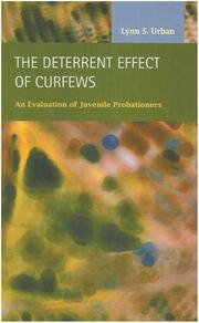Cover of: The Deterrent Effects of Curfews:  An Evaluation of Juvenile Probationers (Criminal Justice: Recent Scholarship)